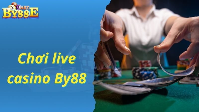 Chơi cá cược Live casino cùng MC tại By88