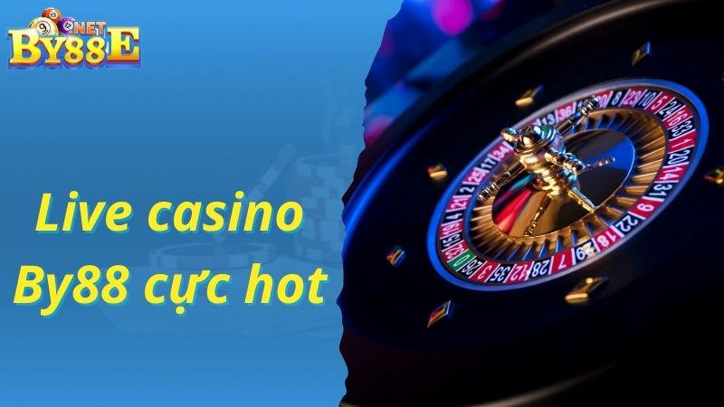 Khám phá về sảnh cược Live casino By88