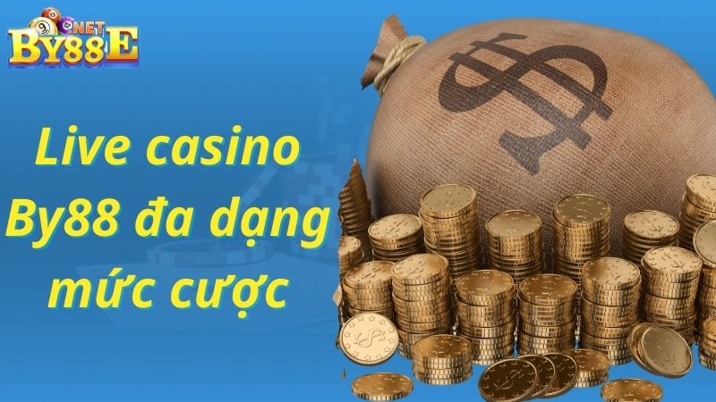 Cược Live casino By88 với nhiều mức tiền