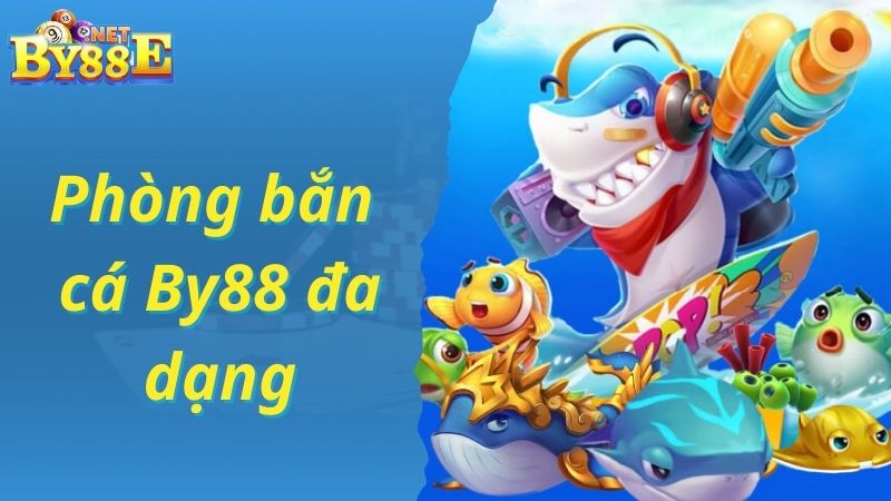 Chọn trò chơi bắn cá tại kho game By88