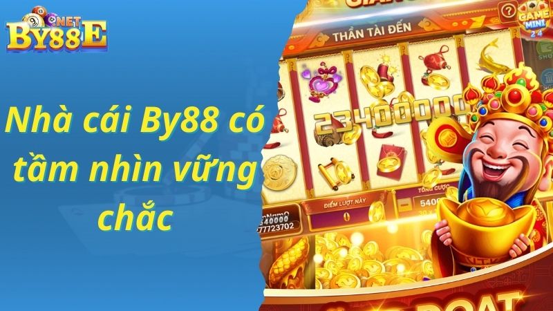 Nhà cái By88 có tầm nhìn vững chắc