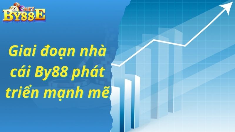 Giai đoạn nhà cái By88 phát triển mạnh mẽ