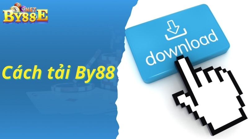 Cách Tải By88 - Tải Và Cài Đặt App Cá Cược Chơi Game Mượt Mà