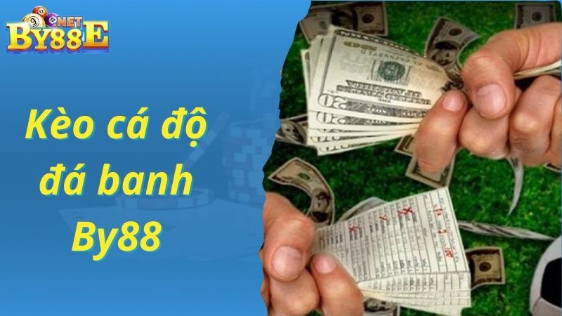 Cách Soi Kèo Cá Độ Đá Banh By88 Dành Cho Anh Em Cược Thủ