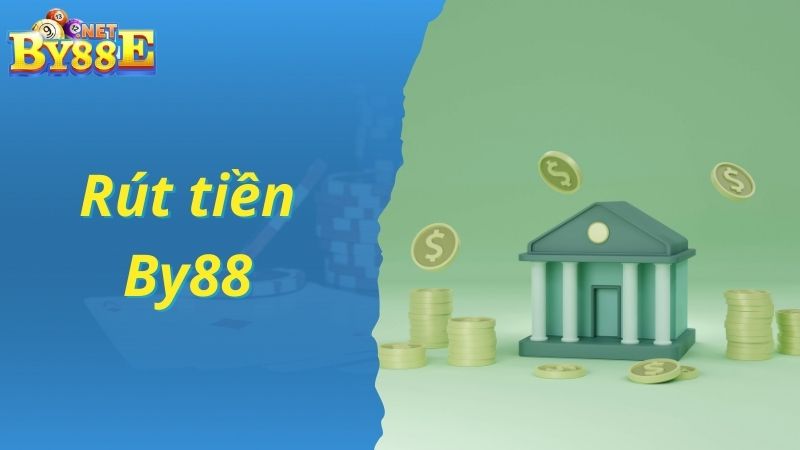 Rút Tiền By88 - Nhận Tiền Thưởng Với Các Bước Hướng Dẫn Chi Tiết