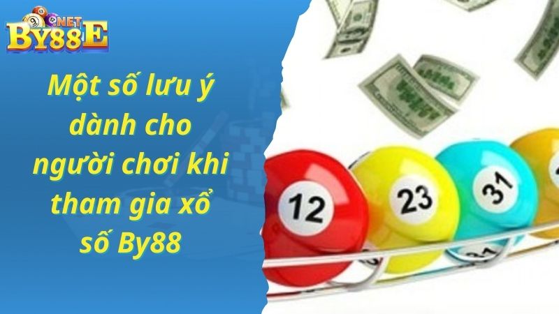 Một số lưu ý dành cho người chơi khi tham gia xổ số By88