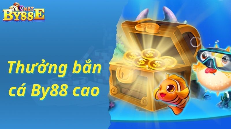 Hạ gục mục tiêu nhận thưởng bắn cá tại By88 cực lớn