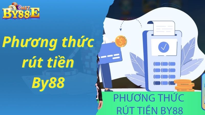 Chọn phương thức được By88 hỗ trợ rút