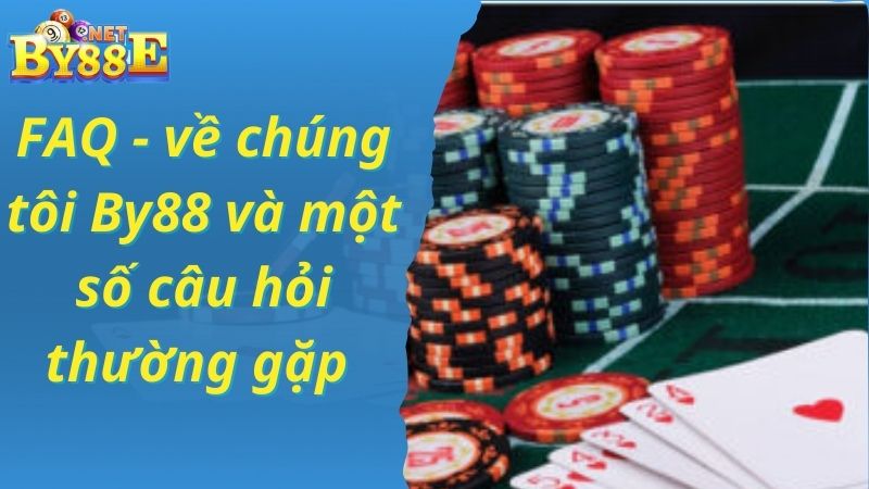 FAQ - về chúng tôi By88 và một số câu hỏi thường gặp